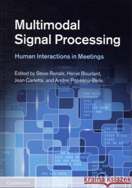 Multimodal Signal Processing: Human Interactions in Meetings Renals, Steve 9781107022294