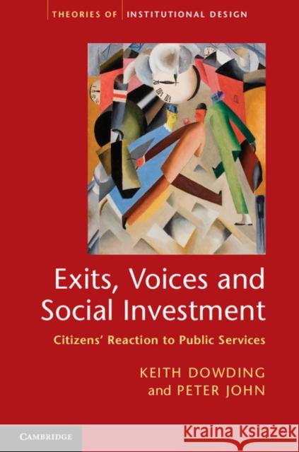 Exits, Voices and Social Investment: Citizens' Reaction to Public Services Dowding, Keith 9781107022423