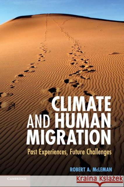 Climate and Human Migration: Past Experiences, Future Challenges McLeman, Robert A. 9781107022652 Cambridge University Press