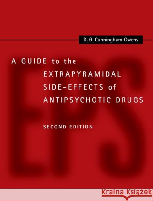 A Guide to the Extrapyramidal Side-Effects of Antipsychotic Drugs D  G Cunningham Owens 9781107022867 CAMBRIDGE UNIVERSITY PRESS