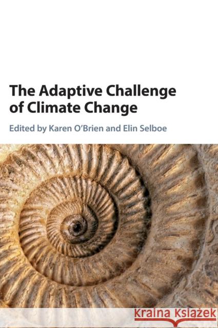 The Adaptive Challenge of Climate Change Karen O'Brien 9781107022980