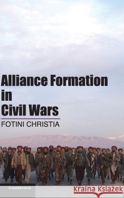 Alliance Formation in Civil Wars  9781107023024 Cambridge University Press