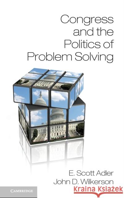 Congress and the Politics of Problem Solving E Scott Adler 9781107023185