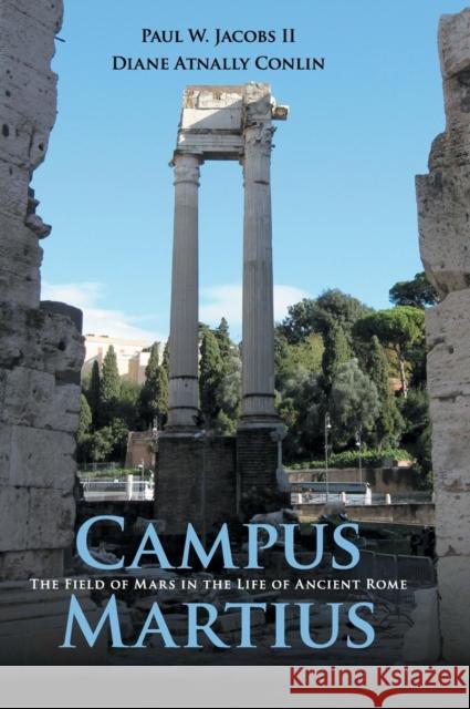 Campus Martius: The Field of Mars in the Life of Ancient Rome Jacobs II, Paul W. 9781107023208