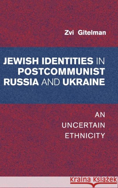 Jewish Identity in Postcommunist Russia and Ukraine Gitelman, Zvi 9781107023284