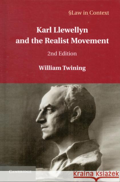 Karl Llewellyn and the Realist Movement William Twining 9781107023383