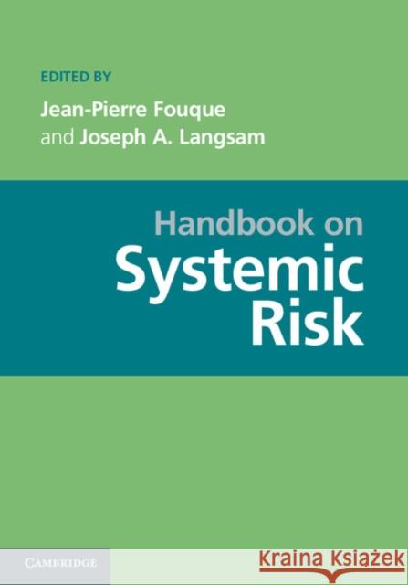 Handbook on Systemic Risk Jean Pierre Fouque & Joseph A Langsam 9781107023437 0