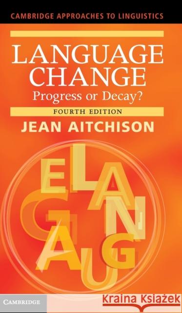 Language Change: Progress or Decay? Aitchison, Jean 9781107023628