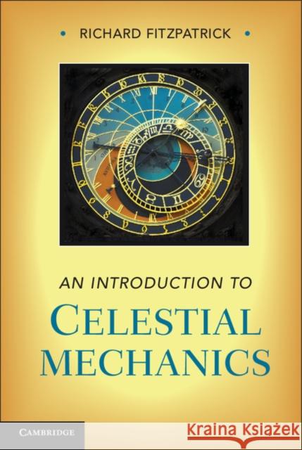 An Introduction to Celestial Mechanics Richard Fitzpatrick 9781107023819