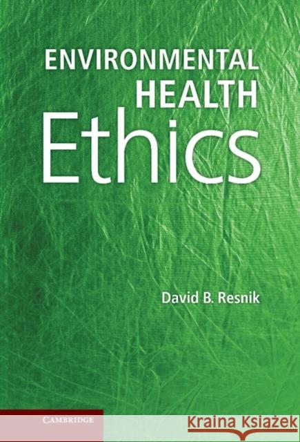 Environmental Health Ethics David B Resnik 9781107023956