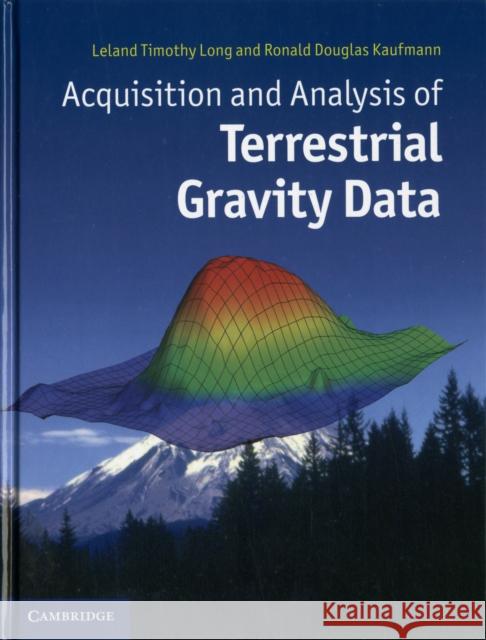 Acquisition and Analysis of Terrestrial Gravity Data Leland Timothy Long 9781107024137