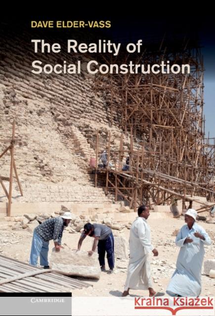 The Reality of Social Construction Dave Elder-Vass 9781107024373