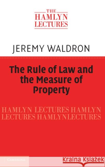 The Rule of Law and the Measure of Property Jeremy Waldron 9781107024465