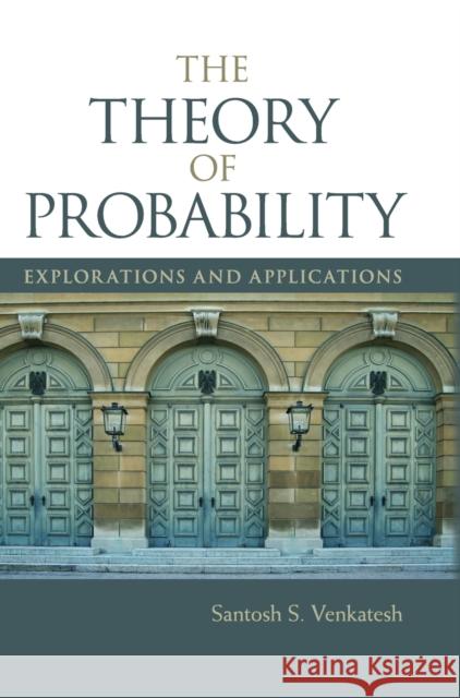 The Theory of Probability: Explorations and Applications Venkatesh, Santosh S. 9781107024472 0