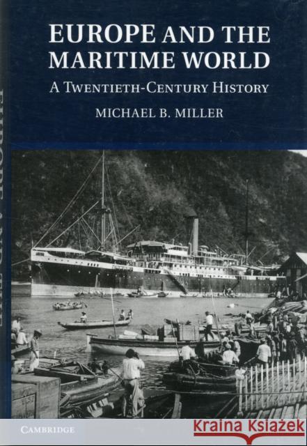 Europe and the Maritime World Miller, Michael B. 9781107024557 0