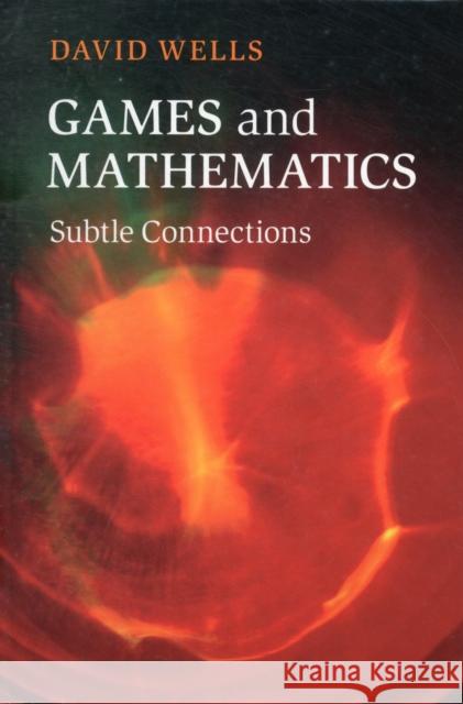 Games and Mathematics: Subtle Connections Wells, David 9781107024601
