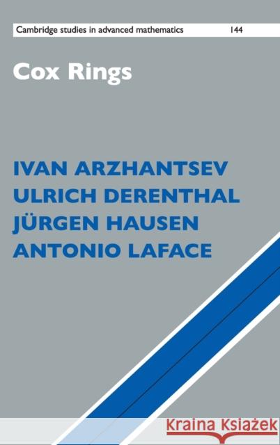 Cox Rings Ivan Arzhantsev Ulrich Derenthal Jurgen Hausen 9781107024625 Cambridge University Press