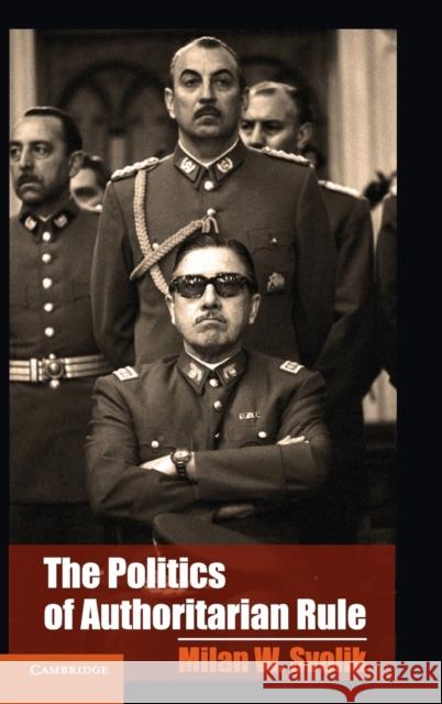 The Politics of Authoritarian Rule Milan W. Svolik 9781107024793 Cambridge University Press