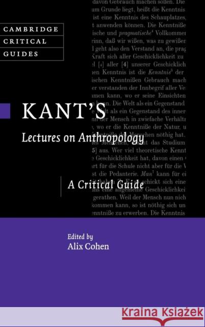 Kant's Lectures on Anthropology: A Critical Guide Cohen, Alix 9781107024915 Cambridge University Press