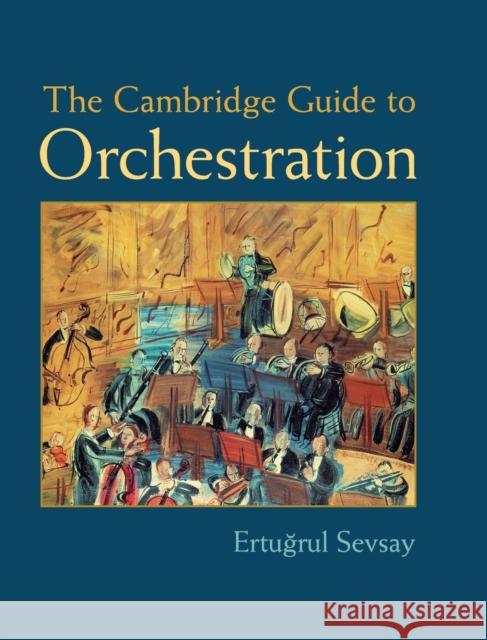 The Cambridge Guide to Orchestration Ertugrul Sevsay 9781107025165 0