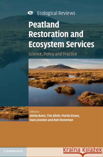 Peatland Restoration and Ecosystem Services: Science, Policy and Practice Aletta Bonn Tim Allott Martin Evans 9781107025189 Cambridge University Press