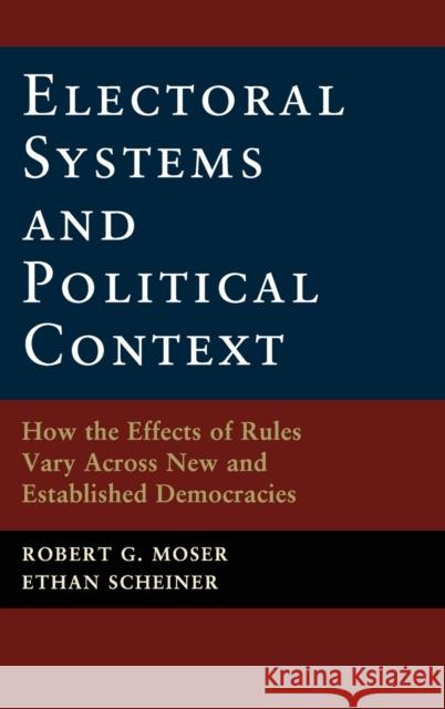 Electoral Systems and Political Context Moser, Robert G. 9781107025424 Cambridge University Press
