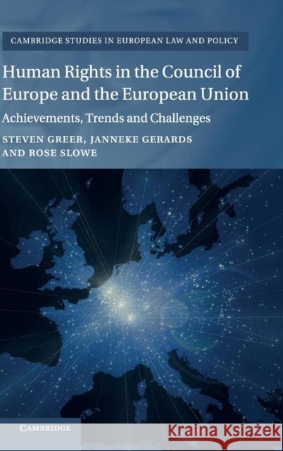Human Rights in the Council of Europe and the European Union: Achievements, Trends and Challenges Steven Greer Janneke Gerards Rosie Slowe 9781107025509 Cambridge University Press