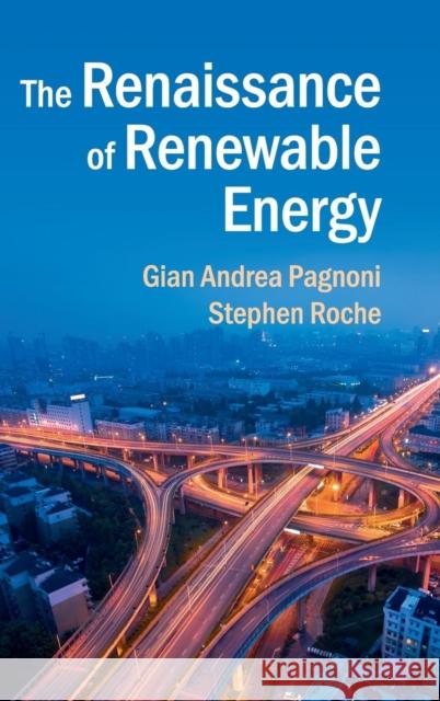 The Renaissance of Renewable Energy Gian Andrea Pagnoni Stephen Roche 9781107025608 Cambridge University Press