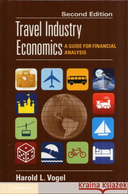 Travel Industry Economics: A Guide for Financial Analysis Vogel, Harold L. 9781107025622