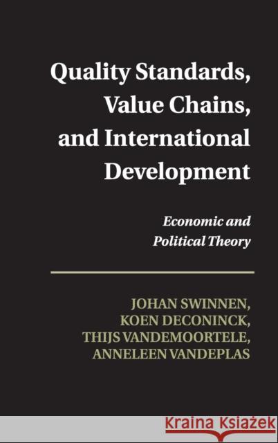 Quality Standards, Value Chains, and International Development: Economic and Political Theory Swinnen, Johan 9781107025912 Cambridge University Press