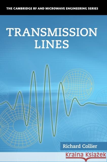 Transmission Lines: Equivalent Circuits, Electromagnetic Theory, and Photons Collier, Richard 9781107026001