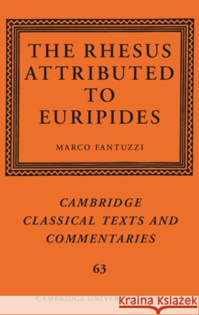 The Rhesus Attributed to Euripides Marco Fantuzzi (Roehampton University, L   9781107026025