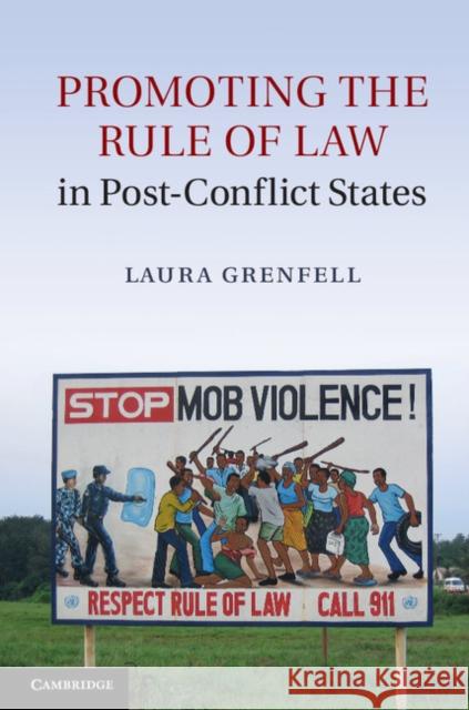 Promoting the Rule of Law in Post-Conflict States Laura Grenfell 9781107026193