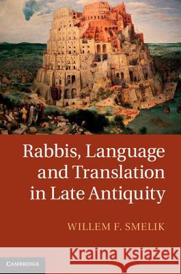 Rabbis, Language and Translation in Late Antiquity Willem F Smelik 9781107026216