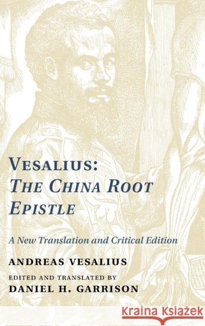 Vesalius: The China Root Epistle: A New Translation and Critical Edition Vesalius, Andreas 9781107026353