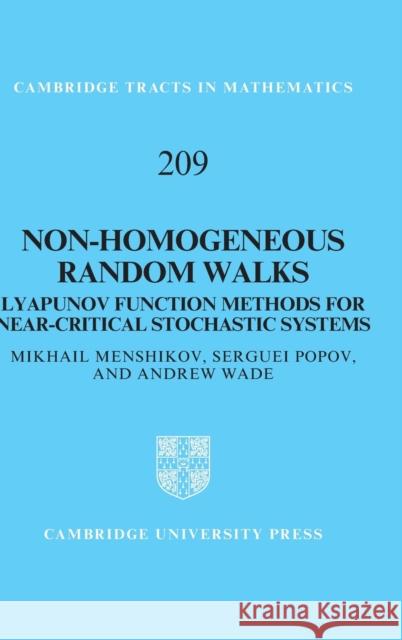 Non-Homogeneous Random Walks: Lyapunov Function Methods for Near-Critical Stochastic Systems Menshikov, Mikhail 9781107026698 Cambridge University Press