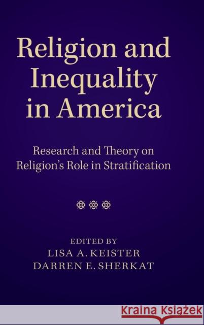 Religion and Inequality in America: Research and Theory on Religion's Role in Stratification Keister, Lisa A. 9781107027558 Cambridge University Press