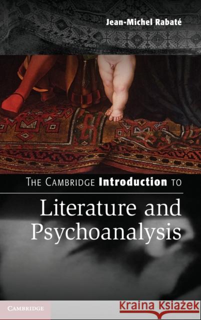 The Cambridge Introduction to Literature and Psychoanalysis Jean-Michel Rabate 9781107027589