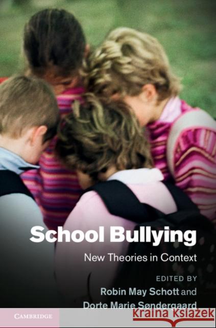 School Bullying: New Theories in Context Schott, Robin May 9781107027763