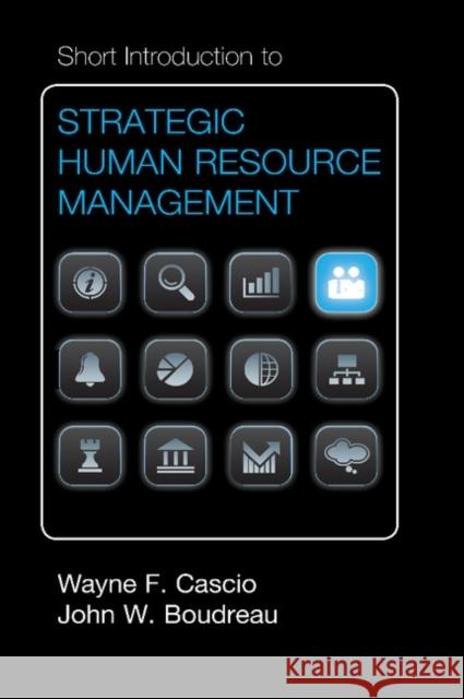 Short Introduction to Strategic Human Resource Management Wayne F. Cascio John W. Boudreau 9781107027817