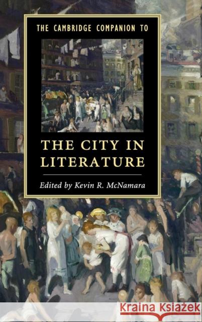 The Cambridge Companion to the City in Literature Kevin R McNamara 9781107028036