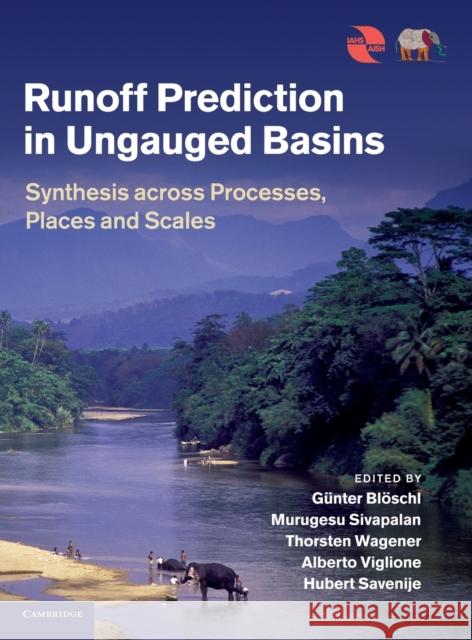 Runoff Prediction in Ungauged Basins: Synthesis Across Processes, Places and Scales Blöschl, Günter 9781107028180 0
