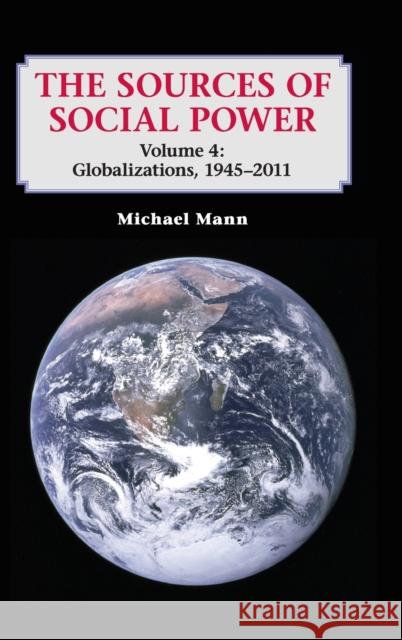 The Sources of Social Power: Volume 4, Globalizations, 1945-2011 Michael Mann   9781107028678 Cambridge University Press