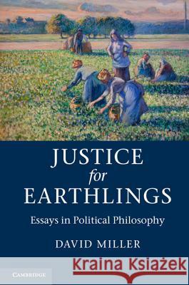 Justice for Earthlings: Essays in Political Philosophy Miller, David 9781107028791 Cambridge University Press