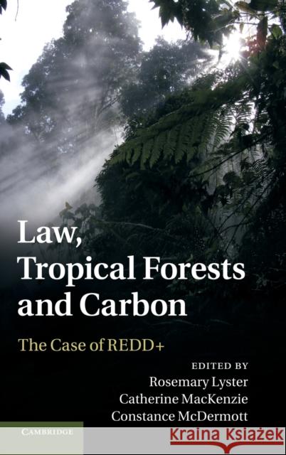 Law, Tropical Forests and Carbon: The Case of Redd+ Lyster, Rosemary 9781107028807