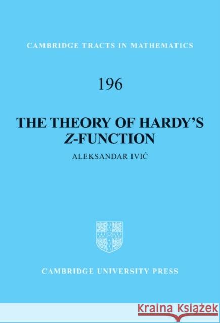 The Theory of Hardy's Z-Function Aleksandar Ivic 9781107028838 0
