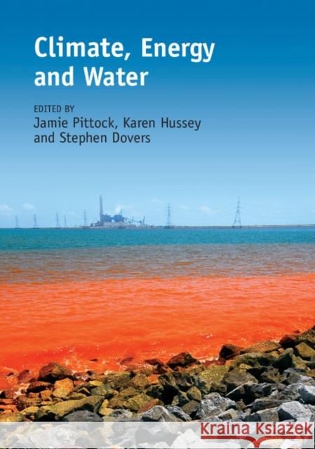 Climate, Energy and Water: Managing Trade-Offs, Seizing Opportunities Pittock, Jamie 9781107029163 Cambridge University Press