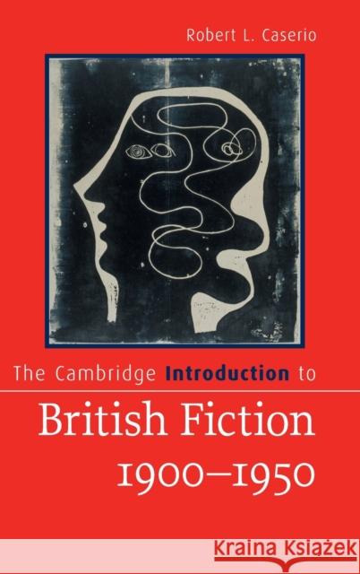 The Cambridge Introduction to British Fiction, 1900-1950 Robert Casserio 9781107029286 Cambridge University Press