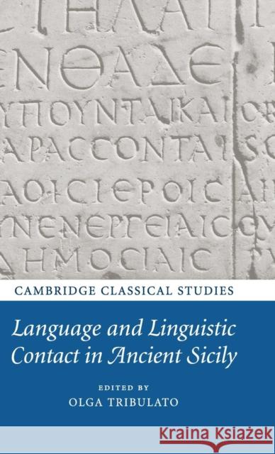 Language and Linguistic Contact in Ancient Sicily Olga Tribulato 9781107029316 0