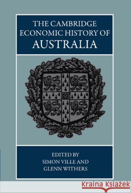 The Cambridge Economic History of Australia Simon Ville Glenn Withers 9781107029491
